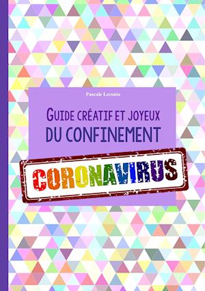 Guide créatif et joyeux du confinement CORONAVIRUS