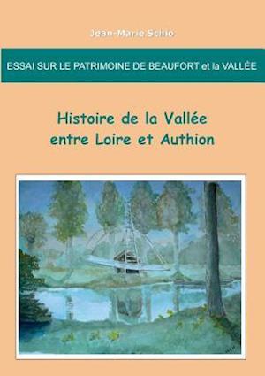 Essai sur le patrimoine de Beaufort et la Vallée : Histoire de la Vallée entre Loire et Authion