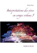Interpretations Des Reves En Songes Volume 5