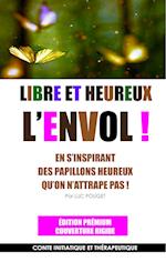 LIBRE ET HEUREUX, L'ENVOL ! Edition prémium