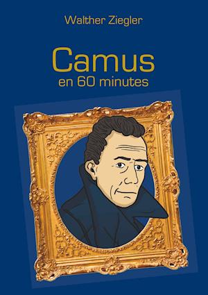 Camus En 60 Minutes