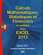 Calculs Mathematiques, Statistiques Et Financiers Avec Excel 2013