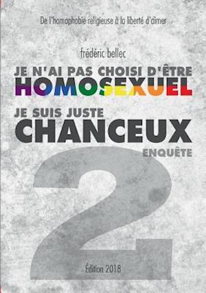 Je n'ai pas choisi d'être homosexuel, je suis juste chanceux - Partie 2 : ENQUÊTE