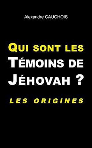 Qui sont les Témoins de Jéhovah ?