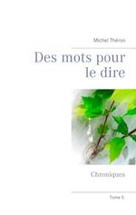 Des mots pour le dire: Chroniques (Tome 5)