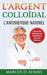 L'Argent Colloïdal - L'Antibiotique  Naturel