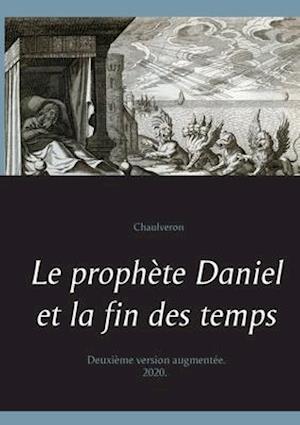 Le prophète Daniel et la fin des temps