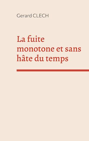 La fuite monotone et sans hâte du temps