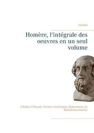 Homère, l'intégrale des oeuvres en un seul volume