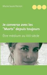 Je converse avec les "Morts" depuis toujours