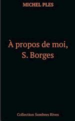 A propos de moi, S. Borges