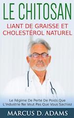 Le Chitosan - Liant de Graisse et Cholestérol Naturel