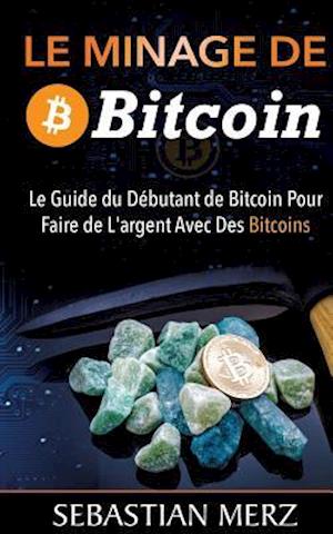 Le Minage de Bitcoin 101