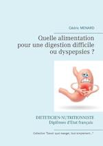 Quelle Alimentation Pour Une Digestion Difficile (Ou Dyspepsies) ?