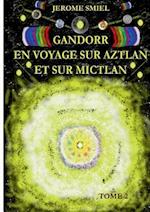 Gandorr En Voyage Sur Aztlan Et Sur Mictlan