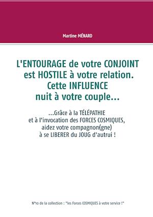 L'Entourage de Votre Conjoint Est Hostile À Votre Relation. Cette Influence Nuit À Votre Couple...