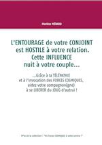 L'Entourage de Votre Conjoint Est Hostile À Votre Relation. Cette Influence Nuit À Votre Couple...