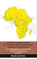 Instabilité & institutions politiques en Afrique centrale francophone