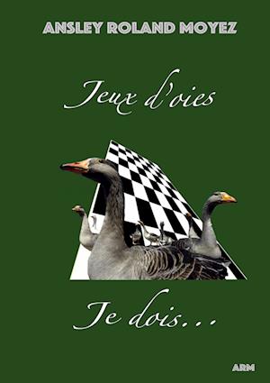 Jeux d'oies Je dois...