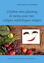 J'élabore mon planning de menus pour mes coliques néphrétiques uriques