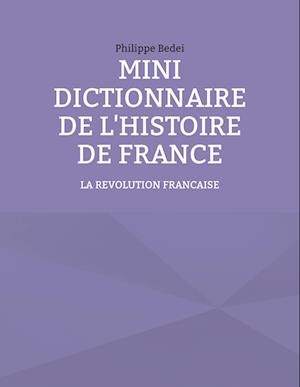 MINI DICTIONNAIRE DE L'HISTOIRE DE FRANCE