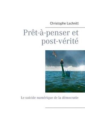 Prêt-à-penser et post-vérité