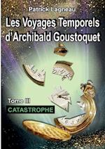 Les voyages temporels d'Archibald Goustoquet - Tome III