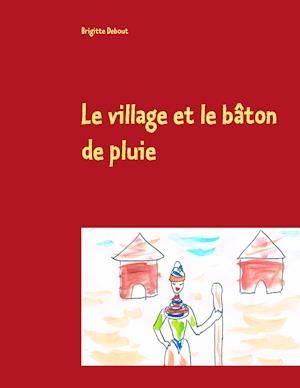 Le village et le bâton de pluie