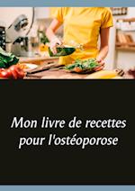 Mon livre de recettes pour l'ostéoporose