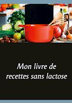 Mon livre de recettes sans lactose