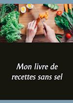 Mon livre de recettes sans sel