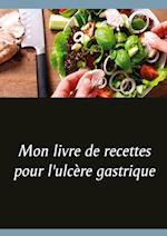 Mon livre de recettes pour l'ulcère gastrique