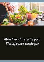 Mon livre de recettes pour l'insuffisance cardiaque