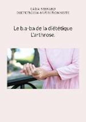 Le b.a-ba de la diététique pour l'arthrose.