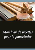 Mon livre de recettes pour la pancréatite