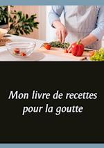 Mon livre de recettes pour la goutte