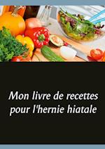 Mon livre de recettes pour l'hernie hiatale