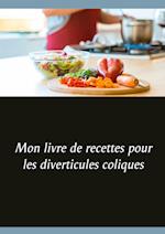 Mon livre de recettes pour les diverticules coliques