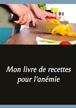 Mon livre de recettes pour l'anémie