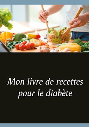 Mon livre de recettes pour le diabète