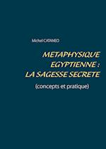 Métaphysique Egyptienne : La sagesse Secrète