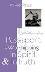 PASSPORT FOR WORSHIPPING IN SPIRIT & IN TRUTH