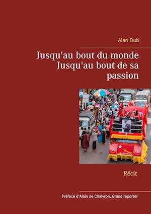 Jusqu'au bout du monde, Jusqu'au bout de sa passion