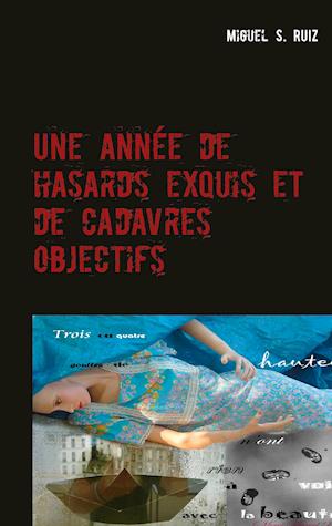 Une année de hasards exquis et de cadavres objectifs