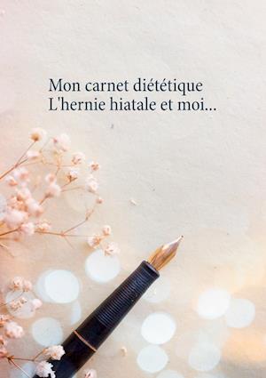 Mon carnet diététique : l'hernie hiatale et moi...