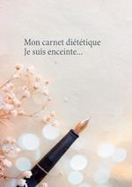 Mon carnet diététique : je suis enceinte...