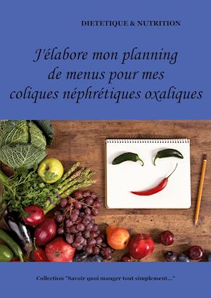 J'élabore mon planning de menus pour mes coliques néphrétiques oxaliques