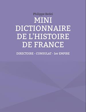 MINI DICTIONNAIRE DE L'HISTOIRE DE FRANCE