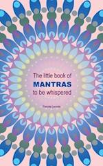 The little book of Mantras to be whispered