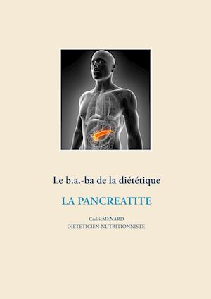 Le b.a.-ba de la diététique pour la pancréatite